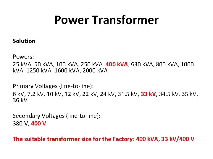 Power Transformer Solution Powers: 25 k. VA, 50 k. VA, 100 k. VA, 250 Power Transformer Solution Powers: 25 k. VA, 50 k. VA, 100 k. VA, 250
