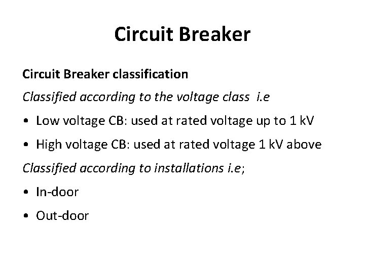 Circuit Breaker classification Classified according to the voltage class i. e • Low voltage Circuit Breaker classification Classified according to the voltage class i. e • Low voltage