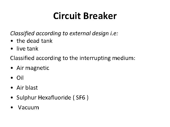Circuit Breaker Classified according to external design i. e: • the dead tank • Circuit Breaker Classified according to external design i. e: • the dead tank •