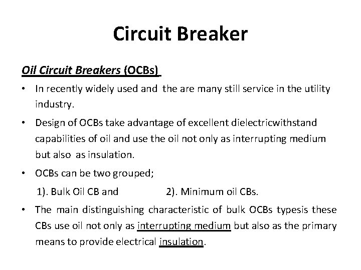 Circuit Breaker Oil Circuit Breakers (OCBs) • In recently widely used and the are Circuit Breaker Oil Circuit Breakers (OCBs) • In recently widely used and the are