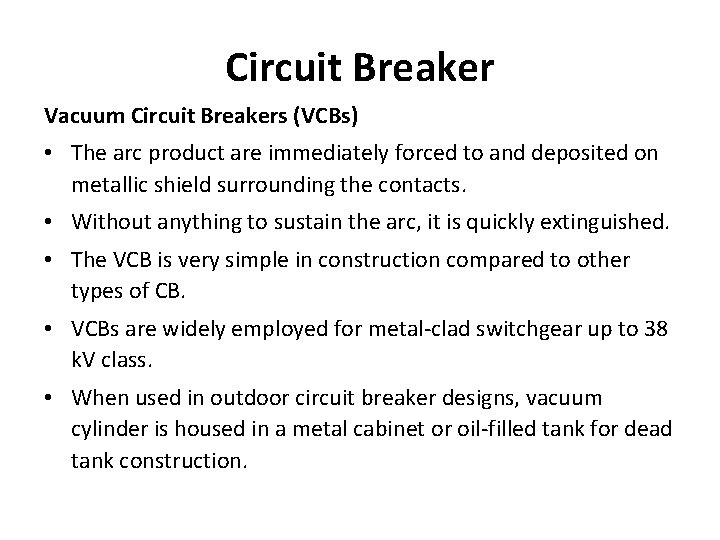 Circuit Breaker Vacuum Circuit Breakers (VCBs) • The arc product are immediately forced to Circuit Breaker Vacuum Circuit Breakers (VCBs) • The arc product are immediately forced to