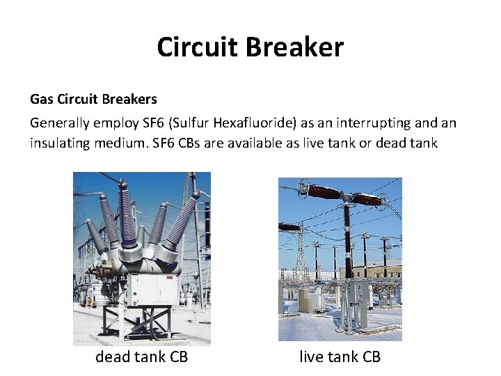 Circuit Breaker Gas Circuit Breakers Generally employ SF 6 (Sulfur Hexafluoride) as an interrupting Circuit Breaker Gas Circuit Breakers Generally employ SF 6 (Sulfur Hexafluoride) as an interrupting