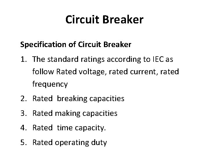 Circuit Breaker Specification of Circuit Breaker 1. The standard ratings according to IEC as Circuit Breaker Specification of Circuit Breaker 1. The standard ratings according to IEC as