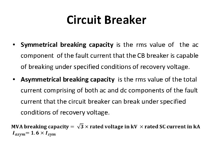 Circuit Breaker • Symmetrical breaking capacity is the rms value of the ac component Circuit Breaker • Symmetrical breaking capacity is the rms value of the ac component