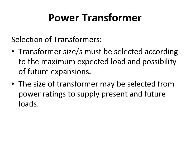 Power Transformer Selection of Transformers: • Transformer size/s must be selected according to the Power Transformer Selection of Transformers: • Transformer size/s must be selected according to the