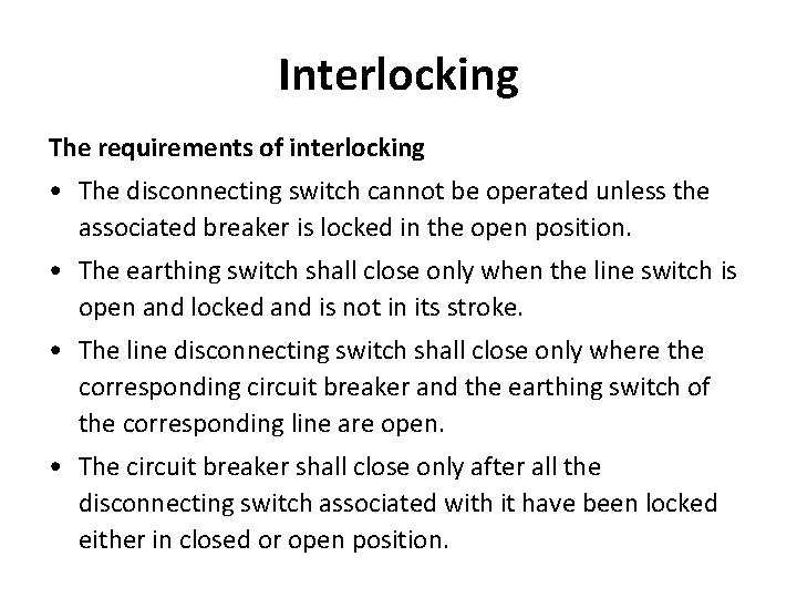 Interlocking The requirements of interlocking • The disconnecting switch cannot be operated unless the Interlocking The requirements of interlocking • The disconnecting switch cannot be operated unless the