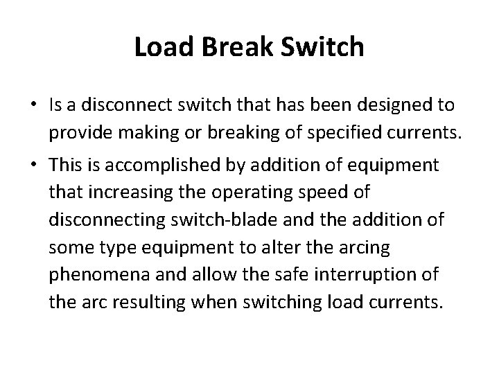 Load Break Switch • Is a disconnect switch that has been designed to provide Load Break Switch • Is a disconnect switch that has been designed to provide