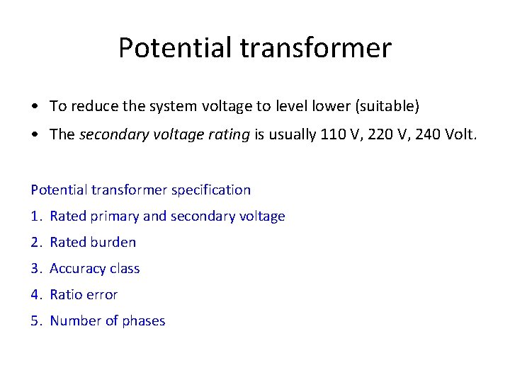 Potential transformer • To reduce the system voltage to level lower (suitable) • The Potential transformer • To reduce the system voltage to level lower (suitable) • The