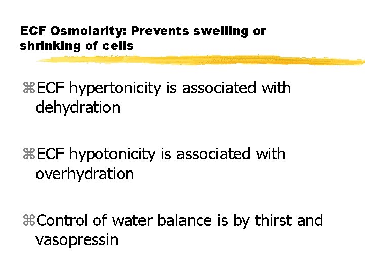 ECF Osmolarity: Prevents swelling or shrinking of cells z. ECF hypertonicity is associated with