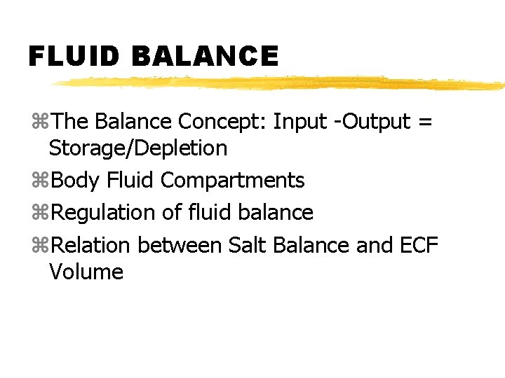 FLUID BALANCE z. The Balance Concept: Input -Output = Storage/Depletion z. Body Fluid Compartments