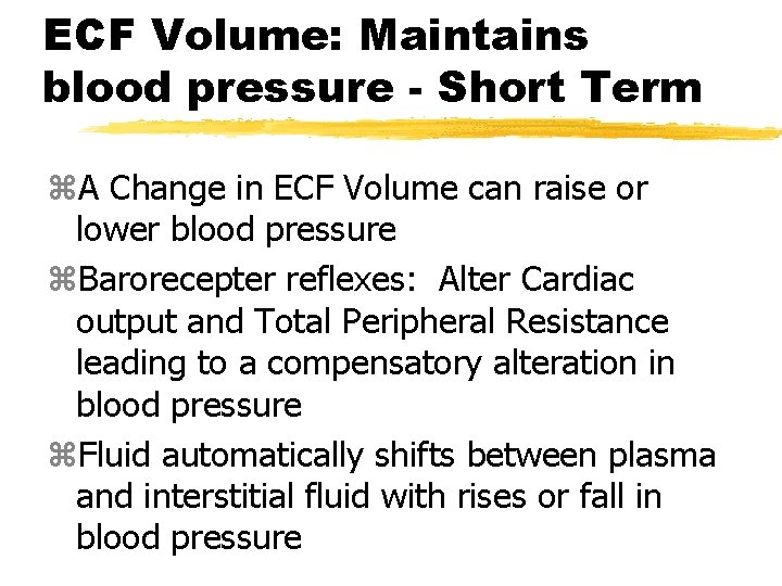 ECF Volume: Maintains blood pressure - Short Term z. A Change in ECF Volume
