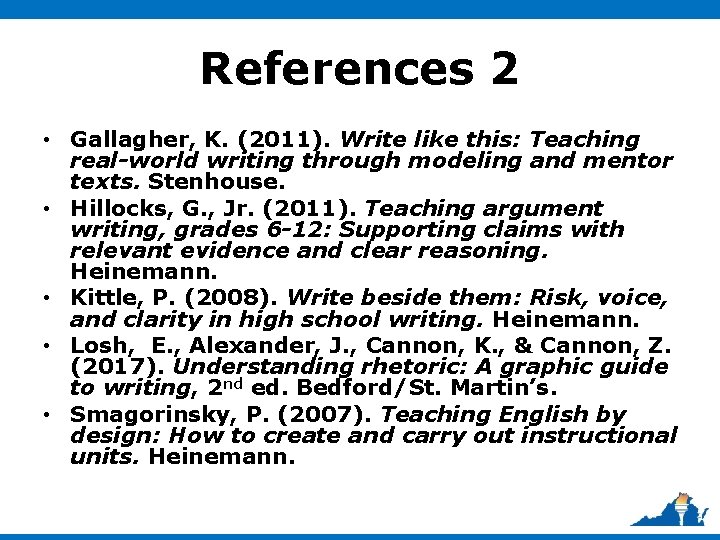 References 2 • Gallagher, K. (2011). Write like this: Teaching real-world writing through modeling