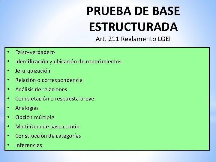 PRUEBA DE BASE ESTRUCTURADA Art. 211 Reglamento LOEI • Falso-verdadero • Identificación y ubicación