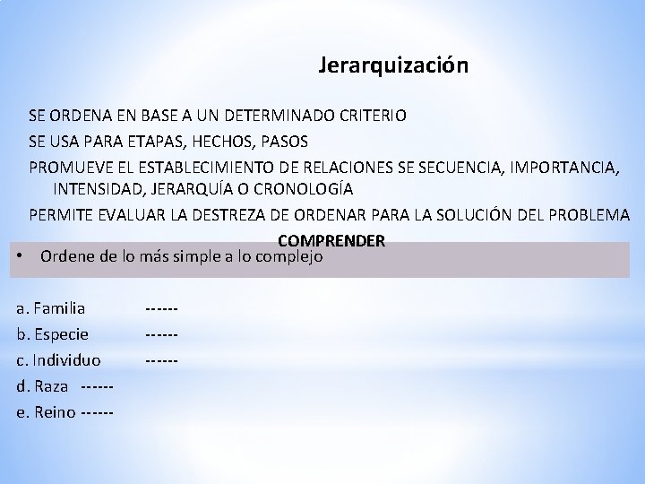 Jerarquización SE ORDENA EN BASE A UN DETERMINADO CRITERIO SE USA PARA ETAPAS, HECHOS,