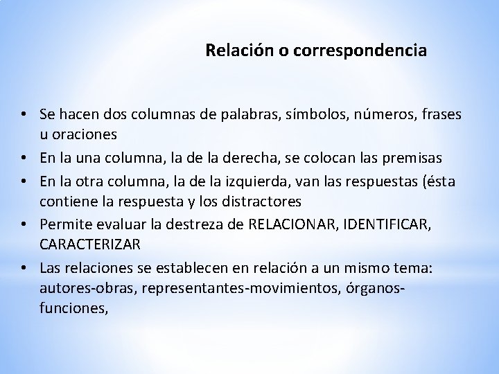 Relación o correspondencia • Se hacen dos columnas de palabras, símbolos, números, frases u