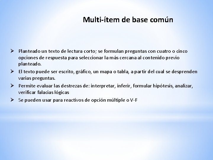 Multi-ítem de base común Ø Planteado un texto de lectura corto; se formulan preguntas