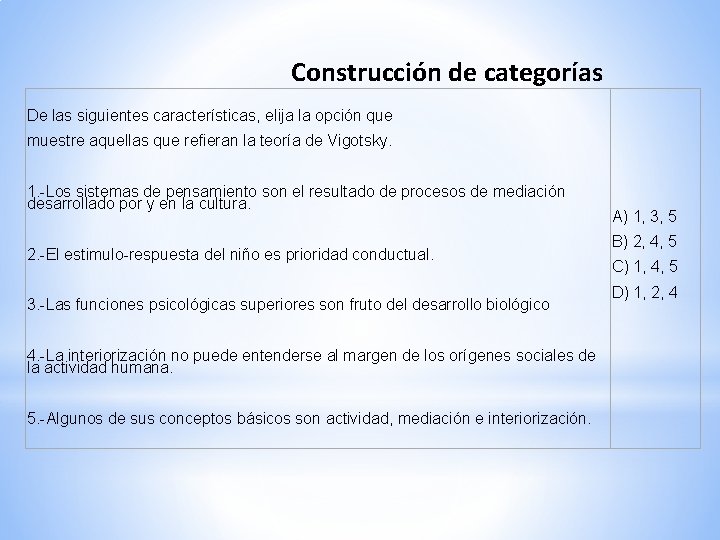 Construcción de categorías De las siguientes características, elija la opción que muestre aquellas que