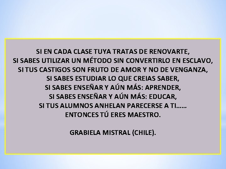 SI EN CADA CLASE TUYA TRATAS DE RENOVARTE, SI SABES UTILIZAR UN MÉTODO SIN