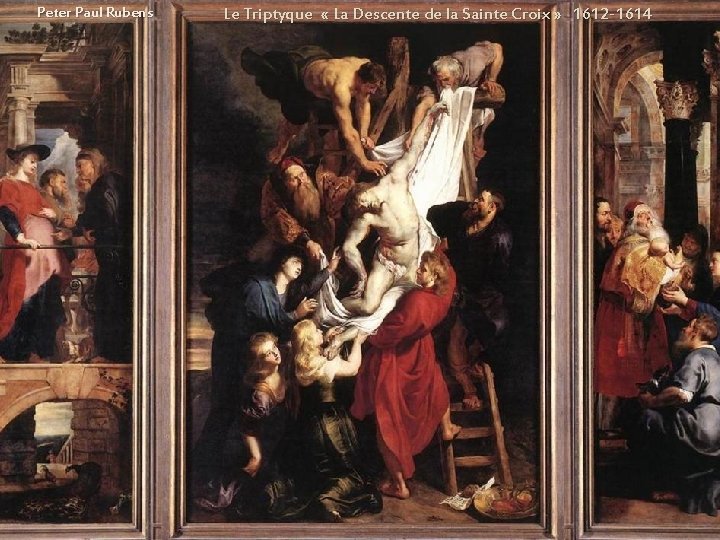 Peter Paul Rubens Le Triptyque « La Descente de la Sainte Croix » 1612