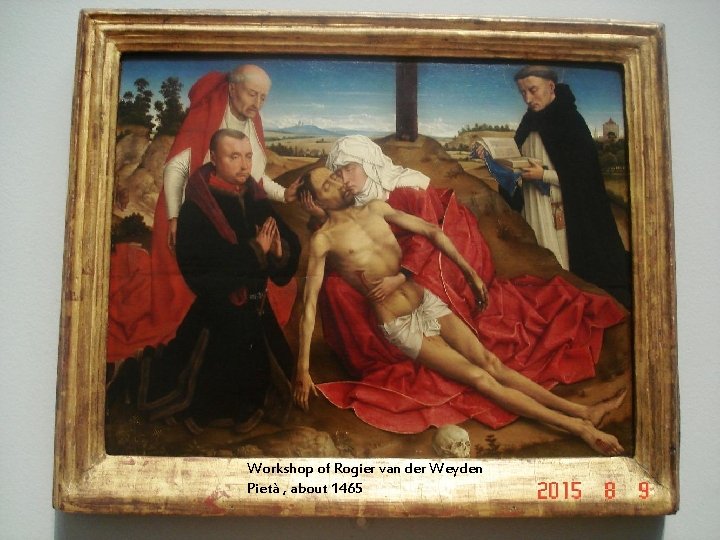 Workshop of Rogier van der Weyden Pietà , about 1465 