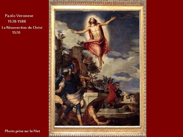 Paolo Veronese 1528 -1588 La Résurrection du Christ 1570 Photo prise sur le Net