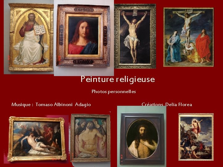 Peinture religieuse Photos personnelles Musique : Tomaso Albinoni Adagio Créations Delia Florea 
