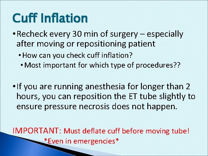 Cuff Inflation • Recheck every 30 min of surgery – especially after moving or