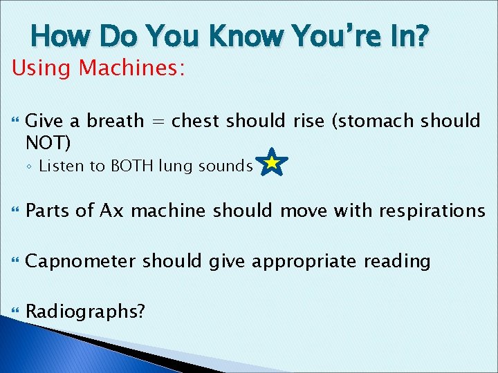 How Do You Know You’re In? Using Machines: Give a breath = chest should