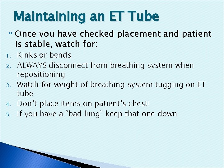 Maintaining an ET Tube 1. 2. 3. 4. 5. Once you have checked placement