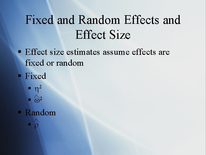 Fixed and Random Effects and Effect Size § Effect size estimates assume effects are