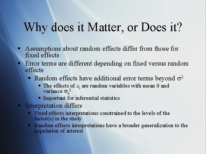 Why does it Matter, or Does it? § Assumptions about random effects differ from