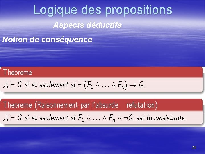 Logique des propositions Aspects déductifs Notion de conséquence 28 