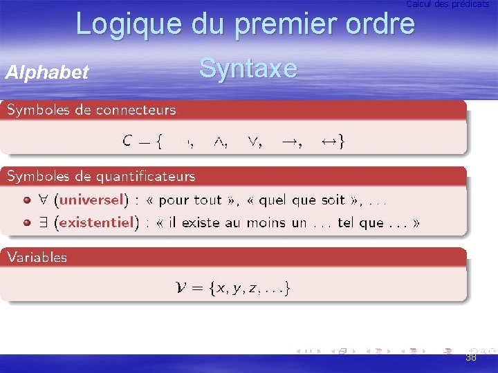 Calcul des prédicats Logique du premier ordre Alphabet Syntaxe 38 