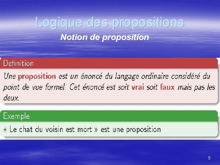 Logique des propositions Notion de proposition 5 