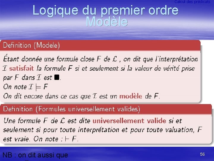 Calcul des prédicats Logique du premier ordre Modèle NB : on dit aussi que