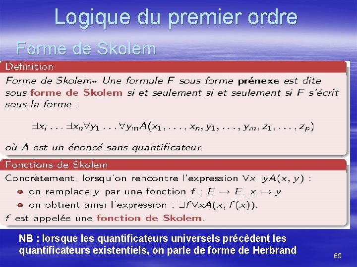 Logique du premier ordre Forme de Skolem NB : lorsque les quantiﬁcateurs universels précèdent