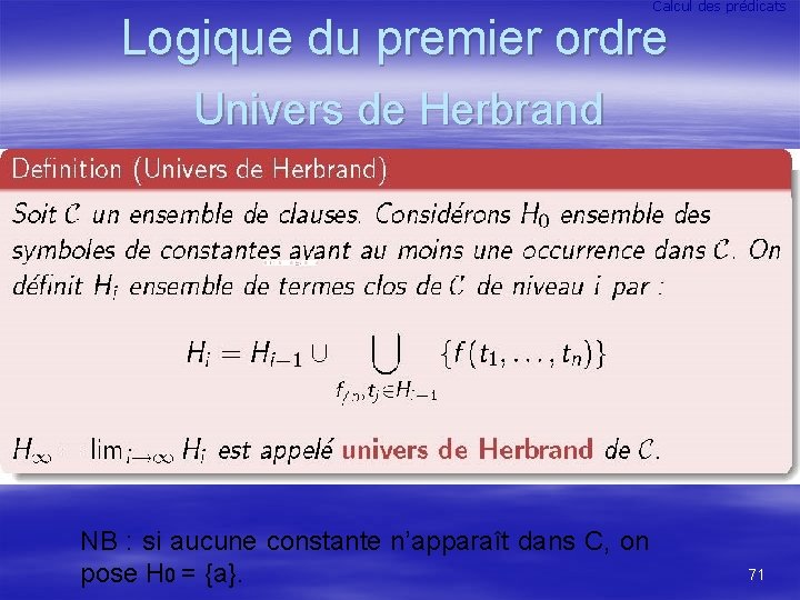 Calcul des prédicats Logique du premier ordre Univers de Herbrand NB : si aucune