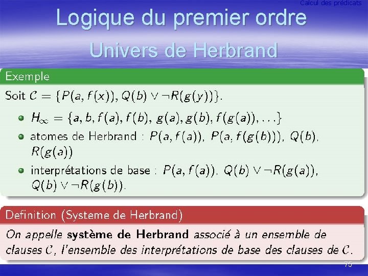 Calcul des prédicats Logique du premier ordre Univers de Herbrand 75 