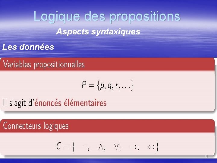 Logique des propositions Aspects syntaxiques Les données 8 