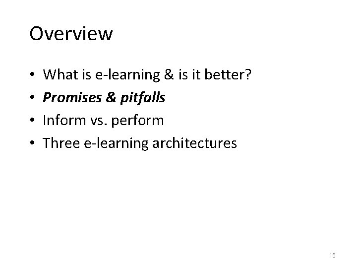 Overview • • What is e-learning & is it better? Promises & pitfalls Inform