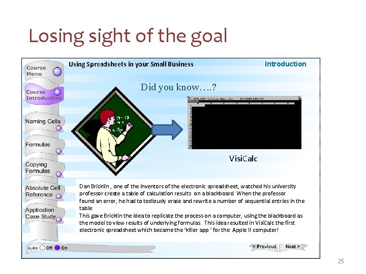 Losing sight of the goal Using Spreadsheets in your Small Business Introduction Did you