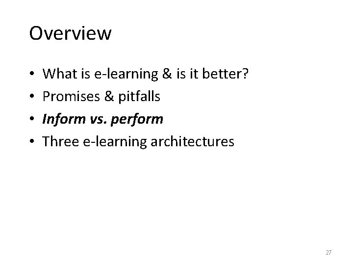 Overview • • What is e-learning & is it better? Promises & pitfalls Inform