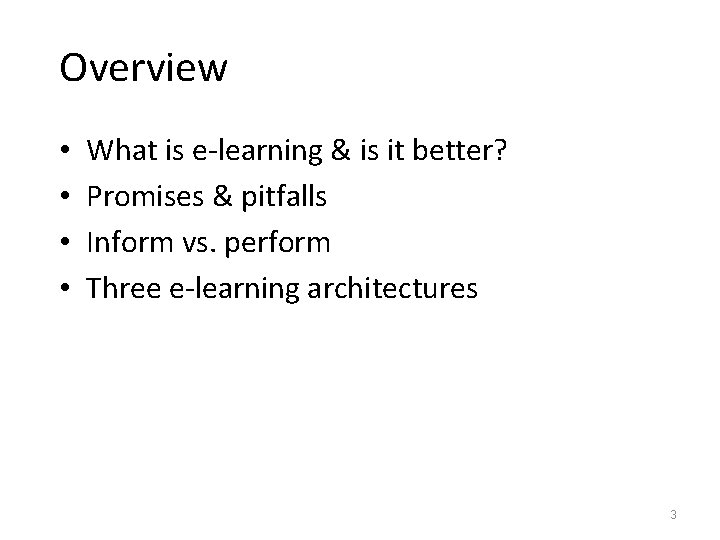 Overview • • What is e-learning & is it better? Promises & pitfalls Inform