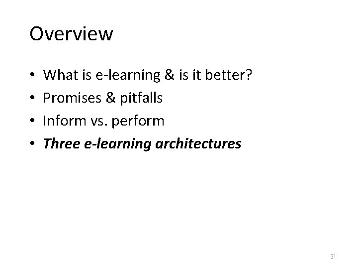 Overview • • What is e-learning & is it better? Promises & pitfalls Inform