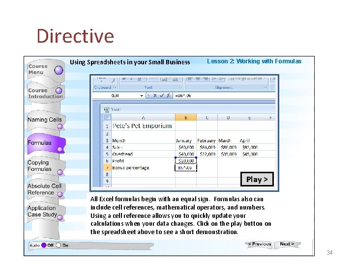 Directive Using Spreadsheets in your Small Business Lesson 2: Working with Formulas Play >