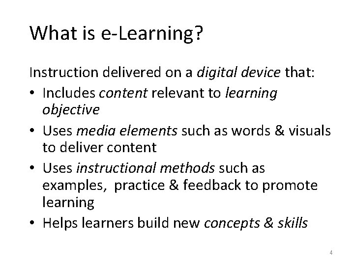 What is e-Learning? Instruction delivered on a digital device that: • Includes content relevant