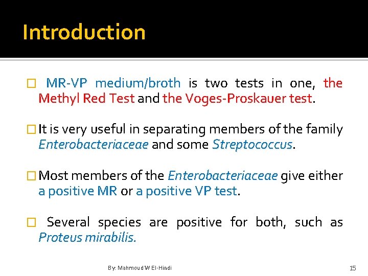 Introduction � MR-VP medium/broth is two tests in one, the Methyl Red Test and