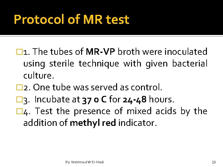 Protocol of MR test � 1. The tubes of MR-VP broth were inoculated using