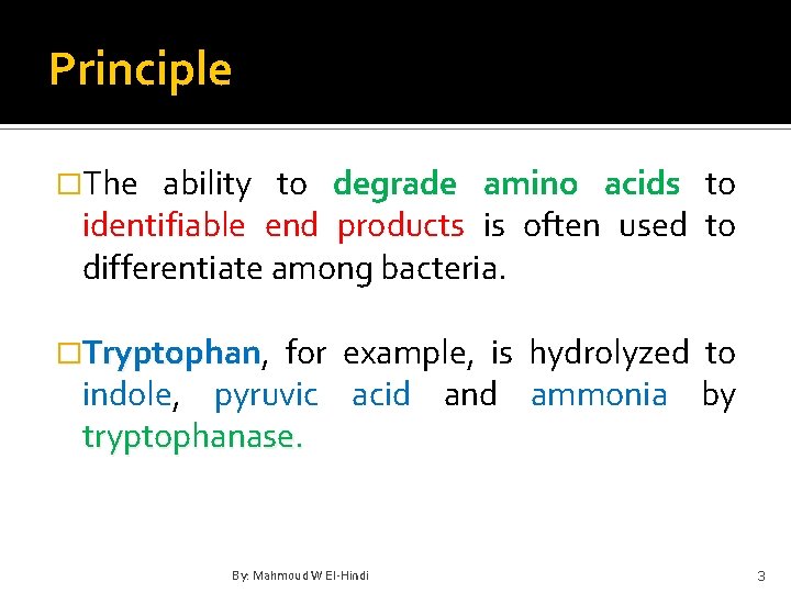 Principle �The ability to degrade amino acids to identifiable end products is often used