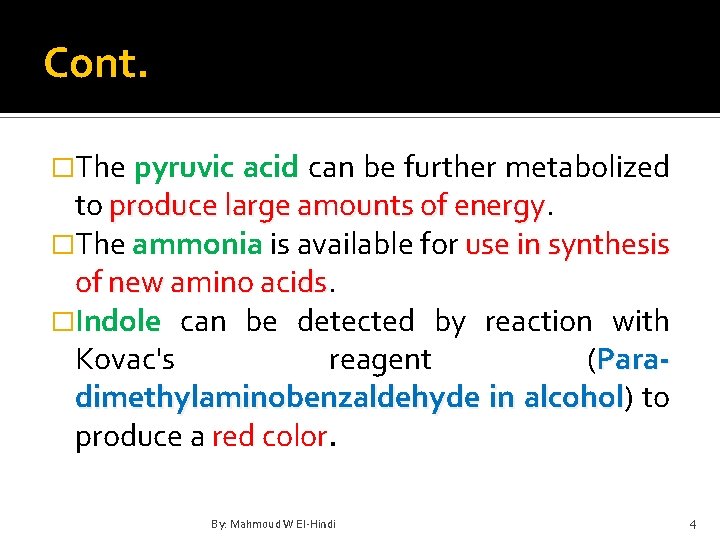 Cont. �The pyruvic acid can be further metabolized to produce large amounts of energy